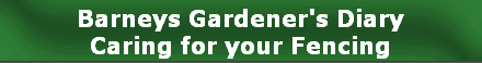 Barneys Gardener's Diary
Caring for your Fencing