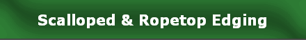 Scalloped & Ropetop Edging